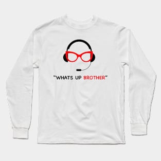 Whats up brother Long Sleeve T-Shirt